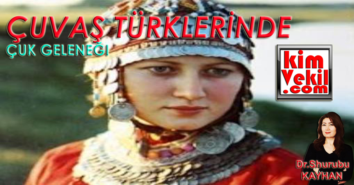 Dr.Shurubu KAYHAN ile Çuvaş Türklerinde Çuk Geleneği