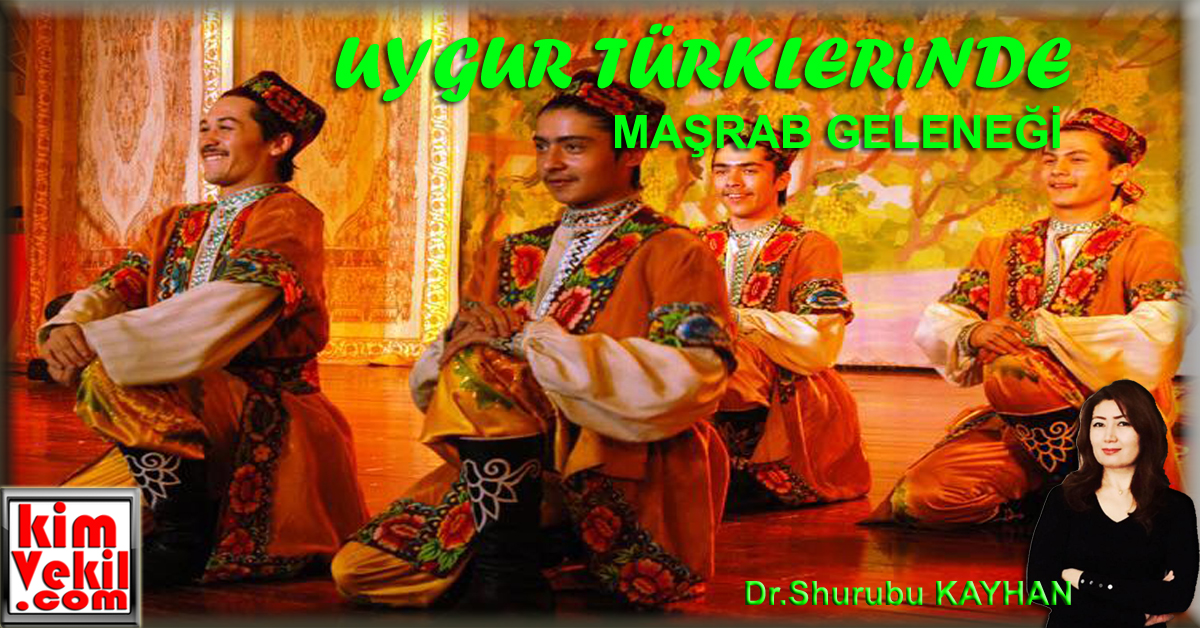 Dr.Shurubu Kayhan ve Uygur Türklerinde Maşrab Geleneği